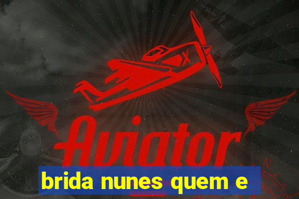 brida nunes quem e